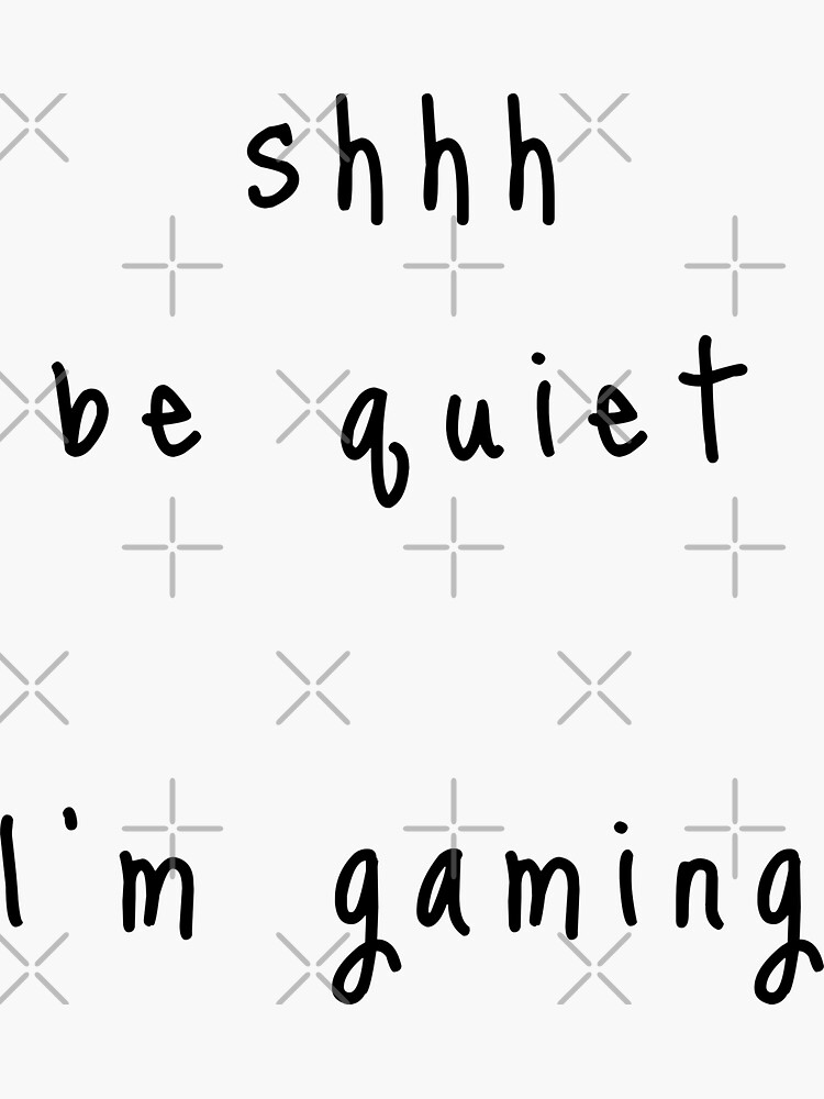 shhh be quiet I'm gaming v1 - BLACK font by ahmadwehbeMerch