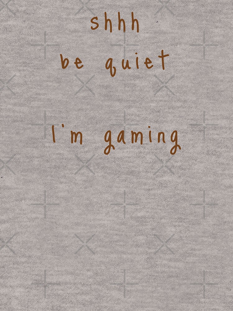 shhh be quiet I'm gaming v1 - BROWN font by ahmadwehbeMerch
