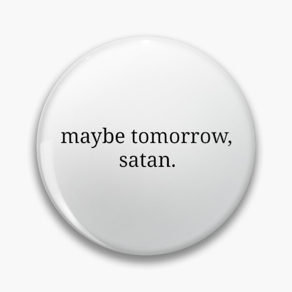 Item preview, Maybe Tomorrow, Satan designed and sold by shop-ichigo.