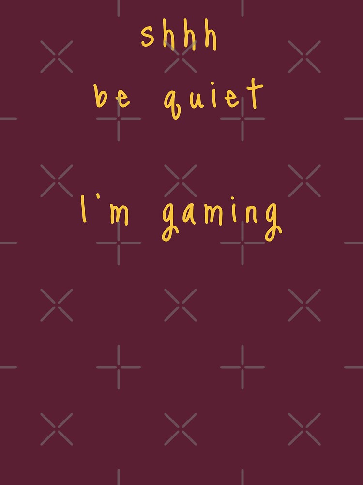shhh be quiet I'm gaming v1 - GOLD font by ahmadwehbeMerch