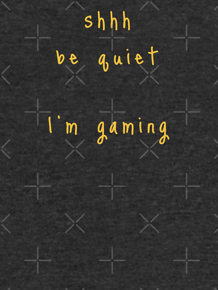 shhh be quiet I'm gaming v1 - GOLD font by ahmadwehbeMerch