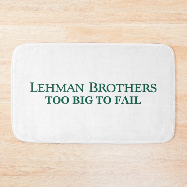Item preview, Lehman Brothers Too Big to Fail designed and sold by ParsonsDesigns.
