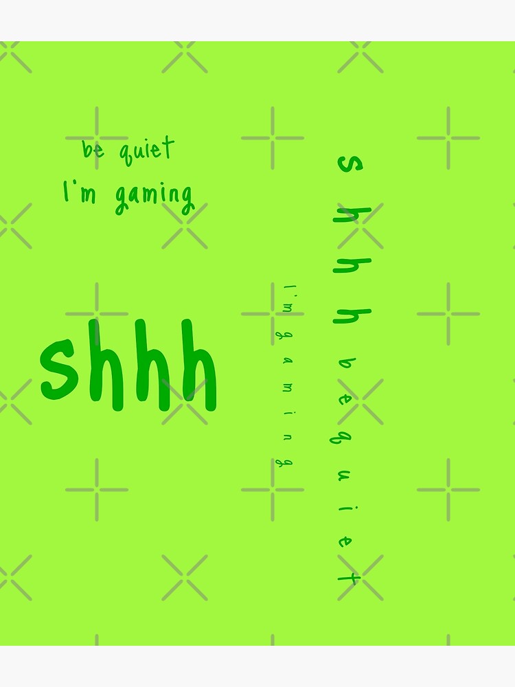 shhh be quiet I'm gaming v1 - GREEN font by ahmadwehbeMerch