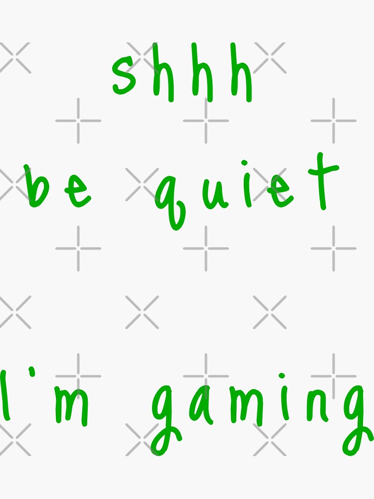shhh be quiet I'm gaming v1 - GREEN font by ahmadwehbeMerch