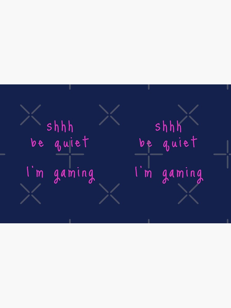 shhh be quiet I'm gaming v1 - HOT PINK font by ahmadwehbeMerch