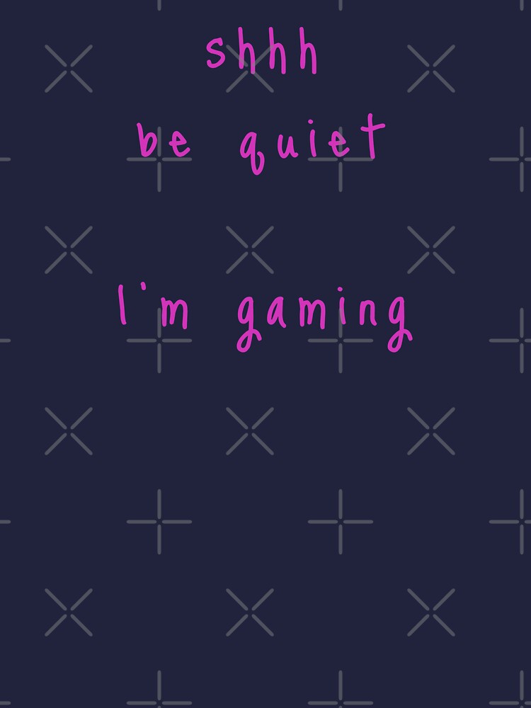 shhh be quiet I'm gaming v1 - HOT PINK font by ahmadwehbeMerch