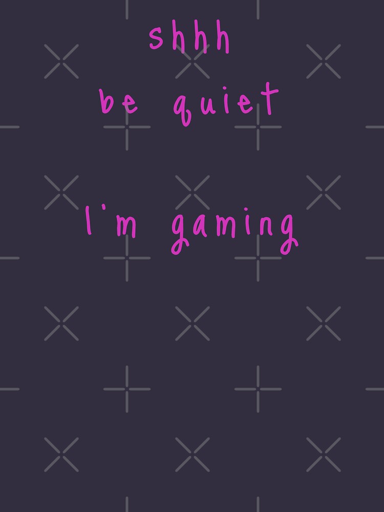shhh be quiet I'm gaming v1 - HOT PINK font by ahmadwehbeMerch