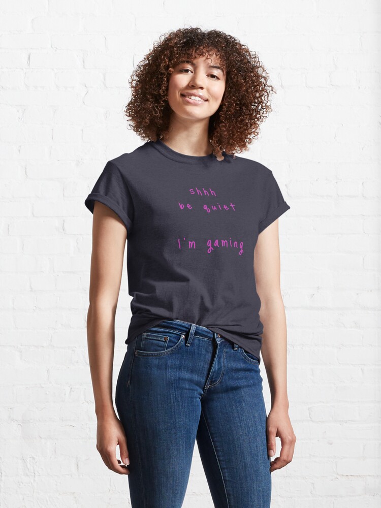 Alternate view of shhh be quiet I'm gaming v1 - HOT PINK font Classic T-Shirt