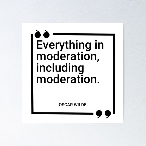 Item preview, Oscar Wilde - Everything in moderation, including moderation. designed and sold by SocraticQuotes.