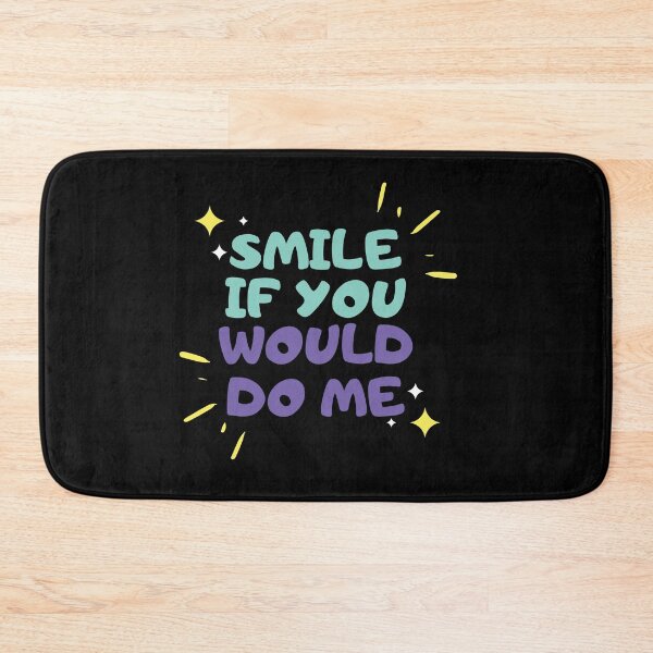 Item preview, Smile If You Would Do Me designed and sold by mouad naouiri.