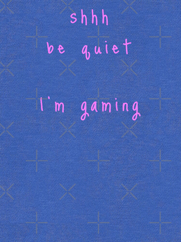 shhh be quiet I'm gaming v1 - PINK font by ahmadwehbeMerch
