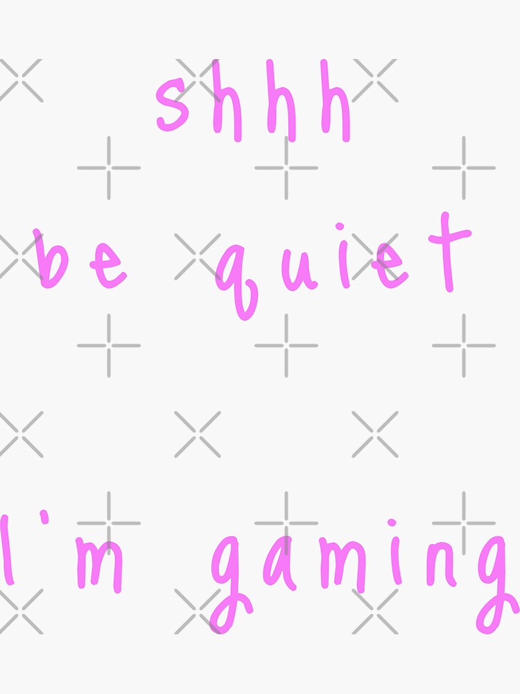 shhh be quiet I'm gaming v1 - PINK font by ahmadwehbeMerch