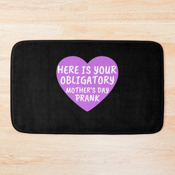 Item preview, Here is Your Obligatory Mother's day Prank designed and sold by PrintexDesigns.
