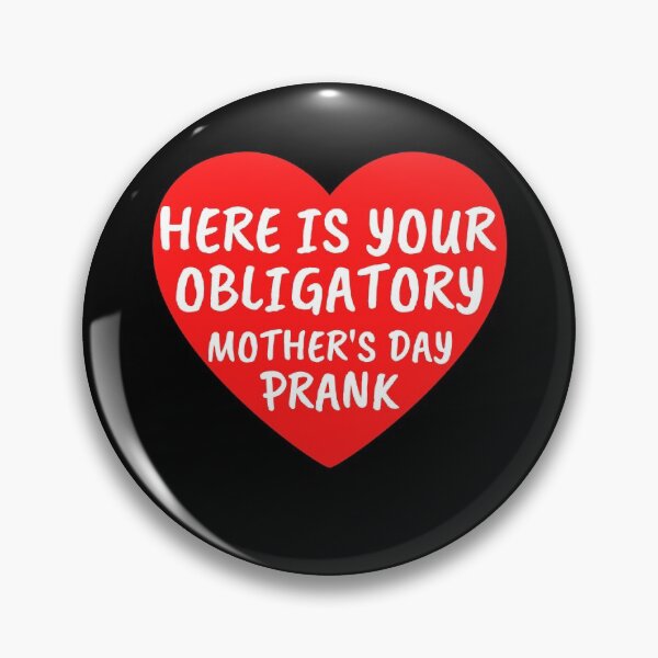 Item preview, Here is Your Obligatory Mother's day Prank designed and sold by PrintexDesigns.