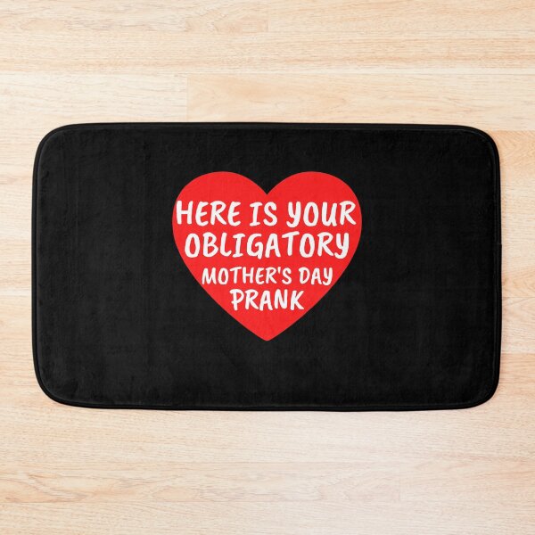 Item preview, Here is Your Obligatory Mother's day Prank designed and sold by PrintexDesigns.