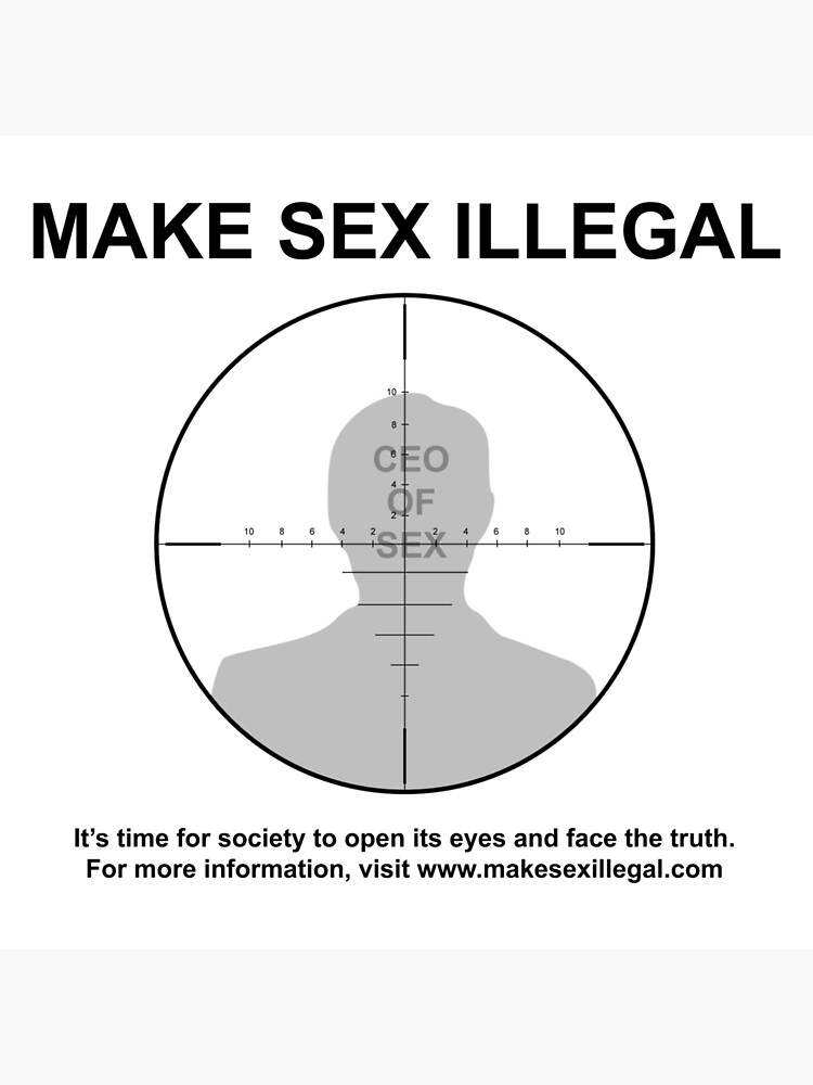 MAKE SEX ILLEGAL Poster for Sale by notjimmystewart Redbubble 