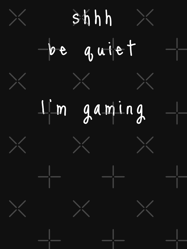 Thumbnail 7 of 7, Classic T-Shirt, shhh be quiet I'm gaming v1 - WHITE font designed and sold by Ahmad Wehbe.