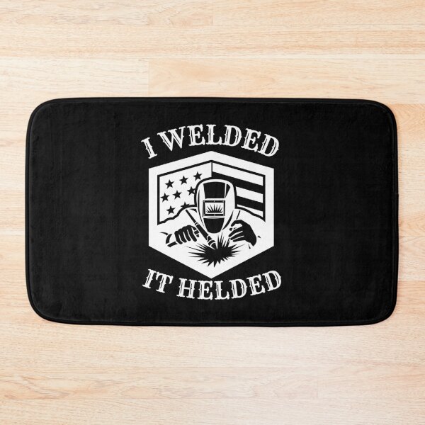 Item preview, I Welded It Helded Funny Welding designed and sold by Dailey-FS.