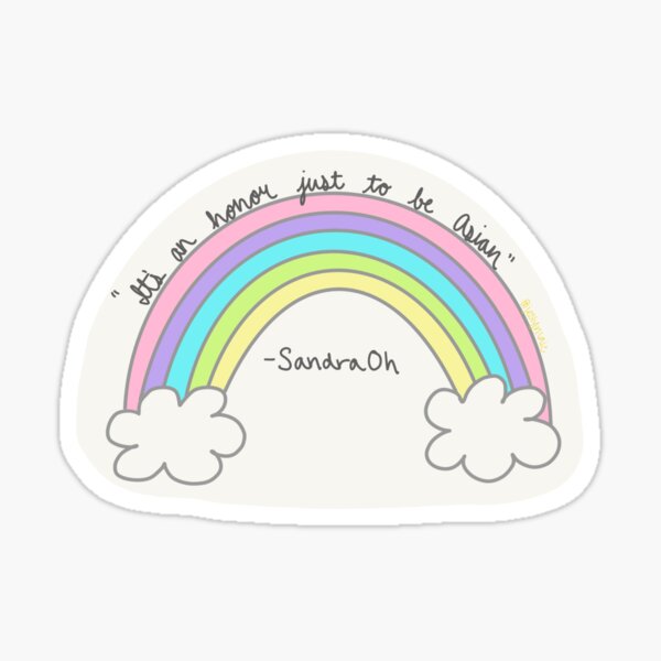 "It's An Honor Just To Be Asian" - Sandra Oh, Rainbow Sticker