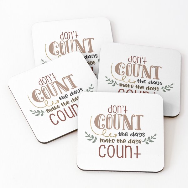 Item preview, Don't Count The Days Make The Days Count  designed and sold by Phorase.