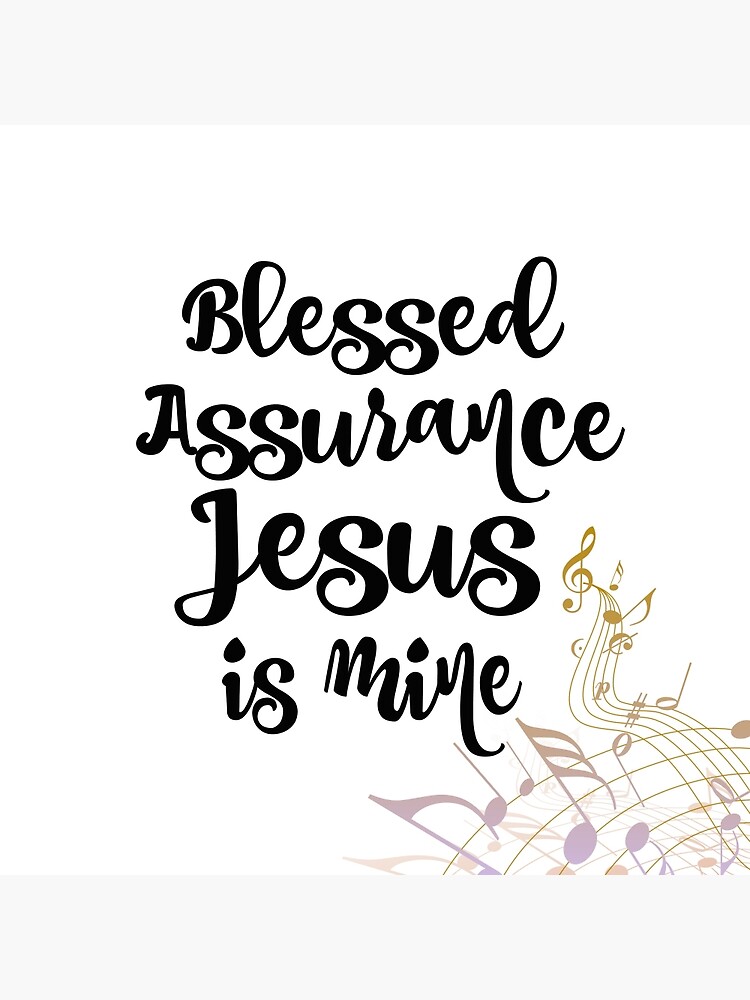 Blessed Assurance! 