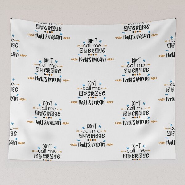 Item preview, Don't Call Me Average That's Mean  designed and sold by Phorase.