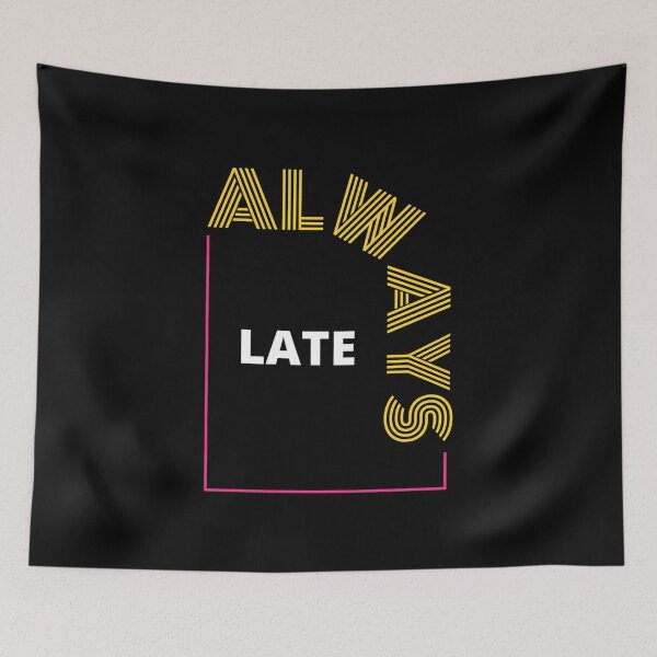 Item preview, Always Late Funny Design Cool Boss Gift  designed and sold by Williams Anderson.