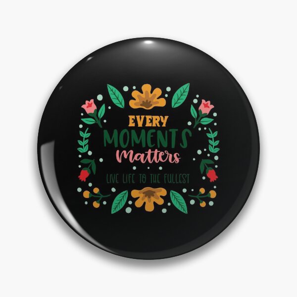 Item preview, Every Moments Matters Live Life To The Fullest designed and sold by Phorase.