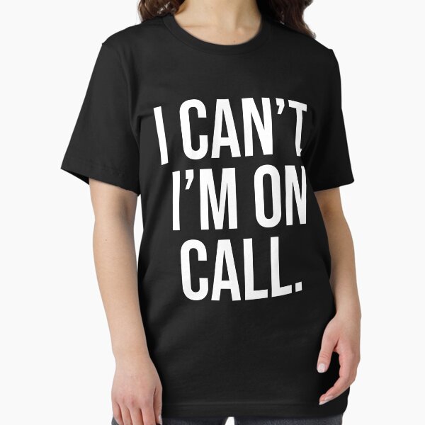 Item preview, I Cant I'm On Call designed and sold by Shop signer.