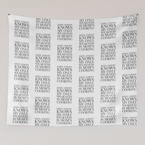 Item preview,  Shhh, Nobody Knows My Only Weakness Is Mom's Cooking- White designed and sold by Designs By YL.