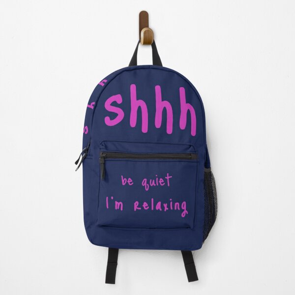 shhh be quiet I'm relaxing v1 - HOT PINK font Backpack