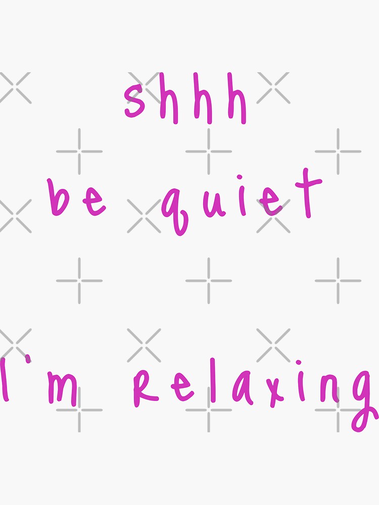 shhh be quiet I'm relaxing v1 - HOT PINK font by ahmadwehbeMerch