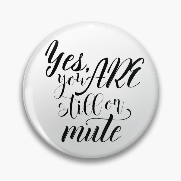 Item preview, Yes you ARE still on mute designed and sold by tryslora.