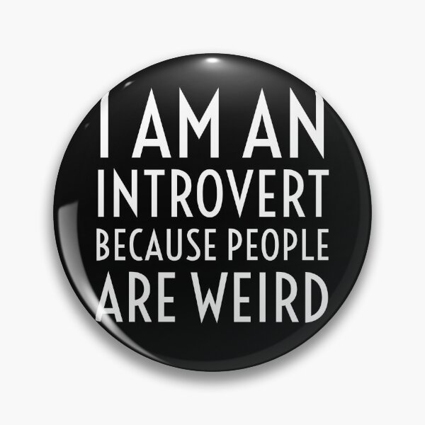 Item preview, I Am An Introvert Because People Are Weird- Black designed and sold by Designs By YL.