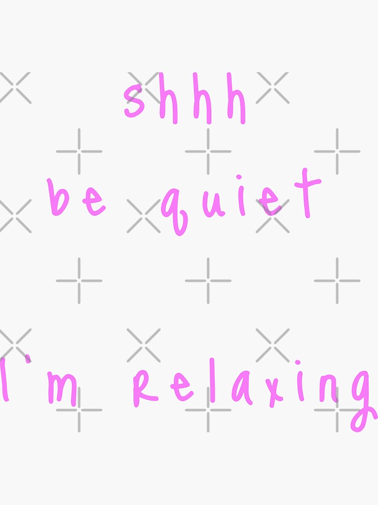 shhh be quiet I'm relaxing v1 - PINK font by ahmadwehbeMerch