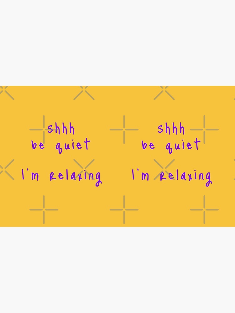 shhh be quiet I'm relaxing v1 - PURPLE font by ahmadwehbeMerch