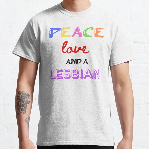 Peace Love And A Lesbian Classic T-Shirt