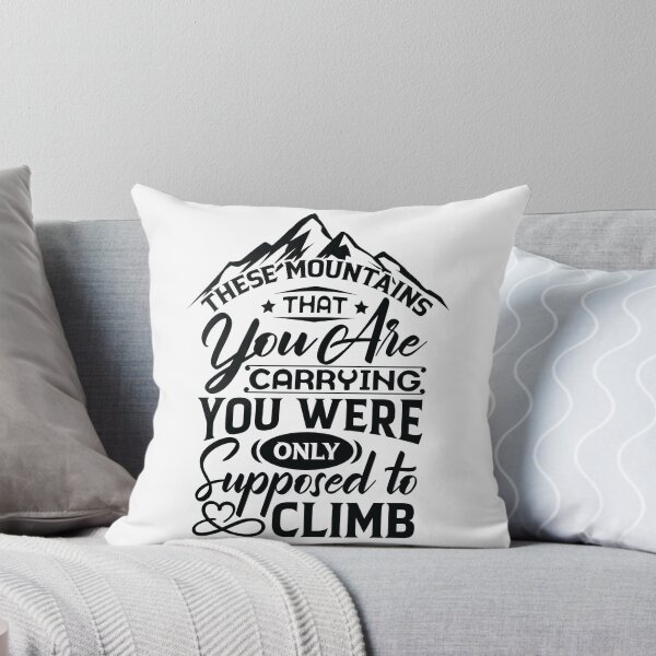 Item preview, The mountains that you are carrying you were only supposed to climb. designed and sold by Beefytee.