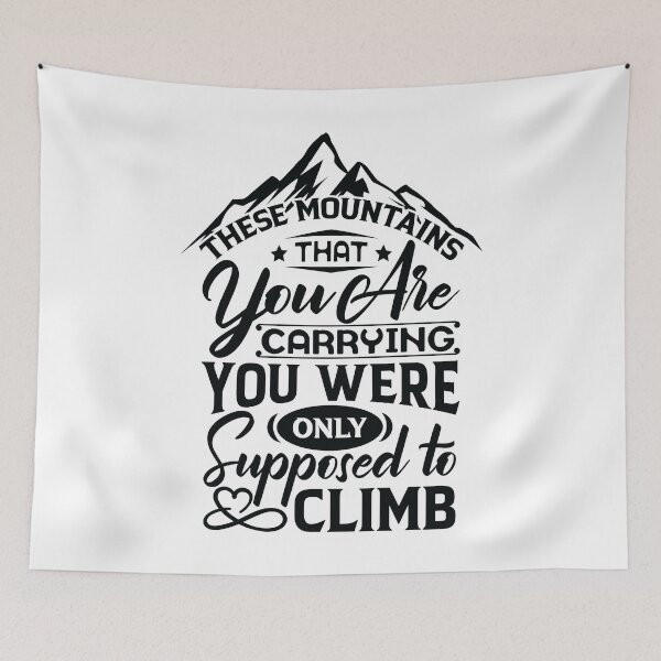 Item preview, The mountains that you are carrying you were only supposed to climb. designed and sold by Beefytee.