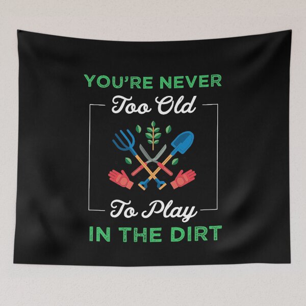Item preview,  You're never too old to play in the dirt designed and sold by PRINTED ..