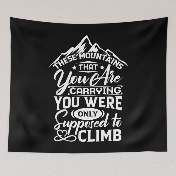 Item preview, The mountains that you are carrying you were only supposed to climb. designed and sold by Beefytee.