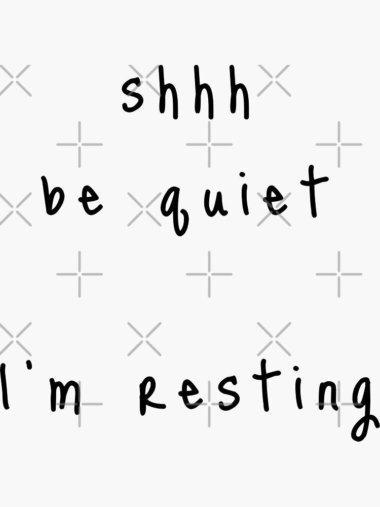 shhh be quiet I'm resting v1 - BLACK font by ahmadwehbeMerch