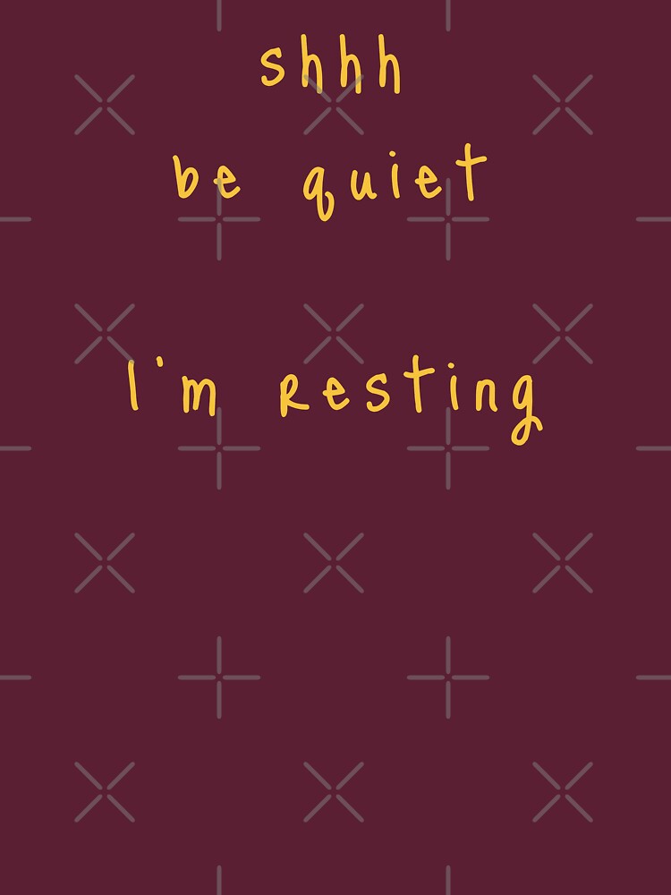 shhh be quiet I'm resting v1 - GOLD font by ahmadwehbeMerch