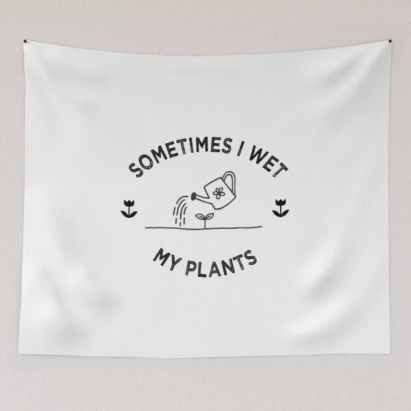 Item preview, Sometimes i wet my plants designed and sold by PRINTED ..