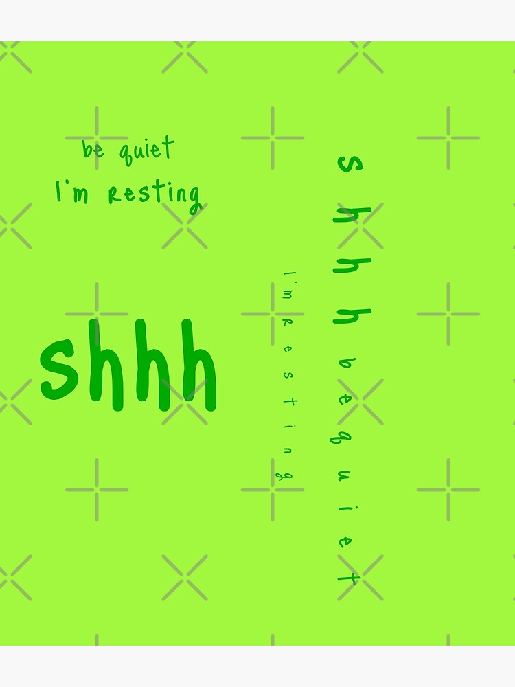 shhh be quiet I'm resting v1 - GREEN font by ahmadwehbeMerch