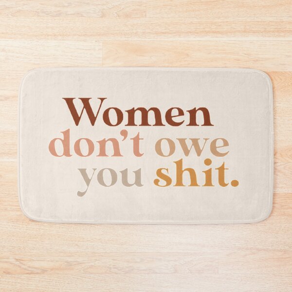 Item preview, Women don't owe you shit -nude neutral browns designed and sold by MNCO.
