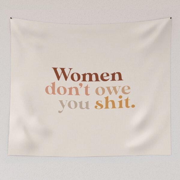 Item preview, Women don't owe you shit -nude neutral browns designed and sold by MNCO.