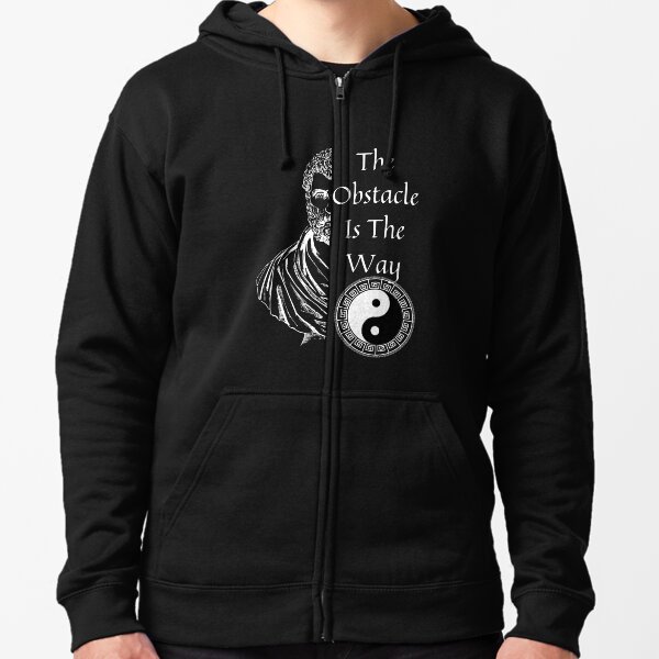 Marcus Aurelius Quotes, The Obstacle Is The Way Zipped Hoodie