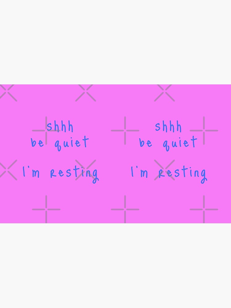 shhh be quiet I'm resting v1 - LIGHT BLUE font by ahmadwehbeMerch