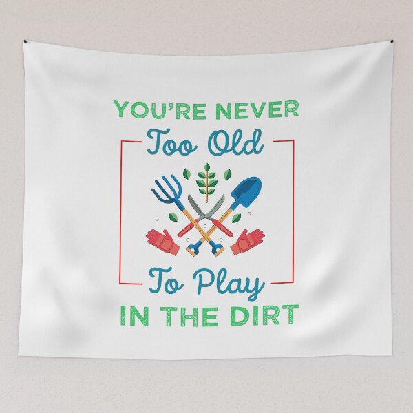 Item preview,  You're never too old to play in the dirt designed and sold by PRINTED ..